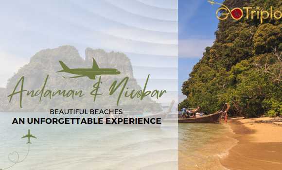 The Beautiful Beaches of Andaman-Nicobar: An Unforgettable Experience