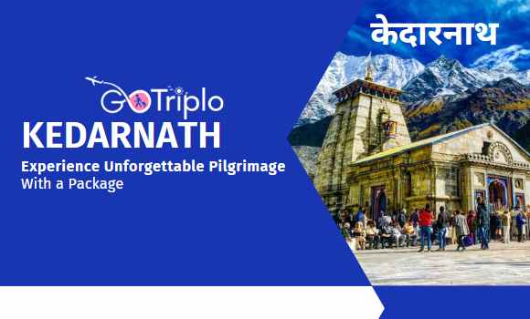 Experience Unforgettable Pilgrimage to Kedarnath with a Package 