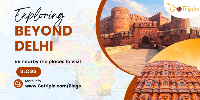  Exploring Beyond Delhi: 55 Nearby Me Places to Visit